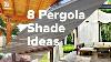 8 Fabulous Pergola Shade Ideas For Your Backyard Backyardscape